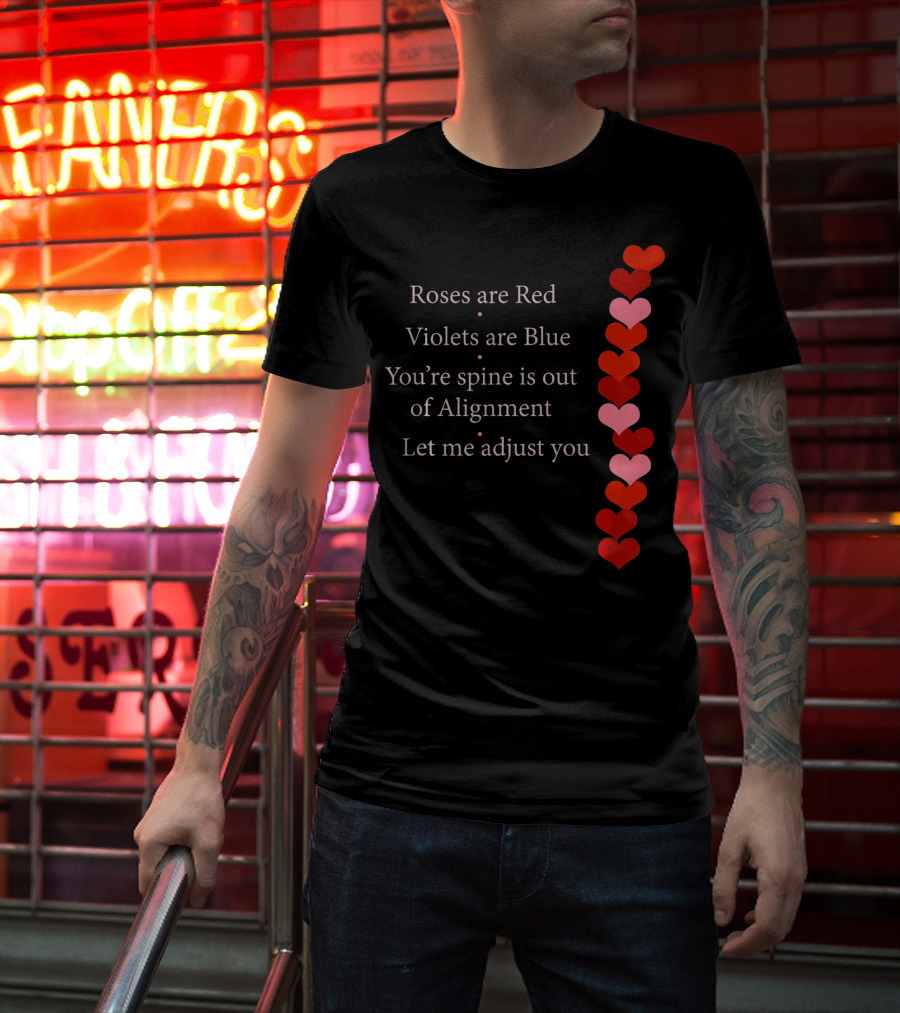 Roses Are Red Violets Are Blue Spine Out Of Alignment Let Me Adjust You T-Shirt