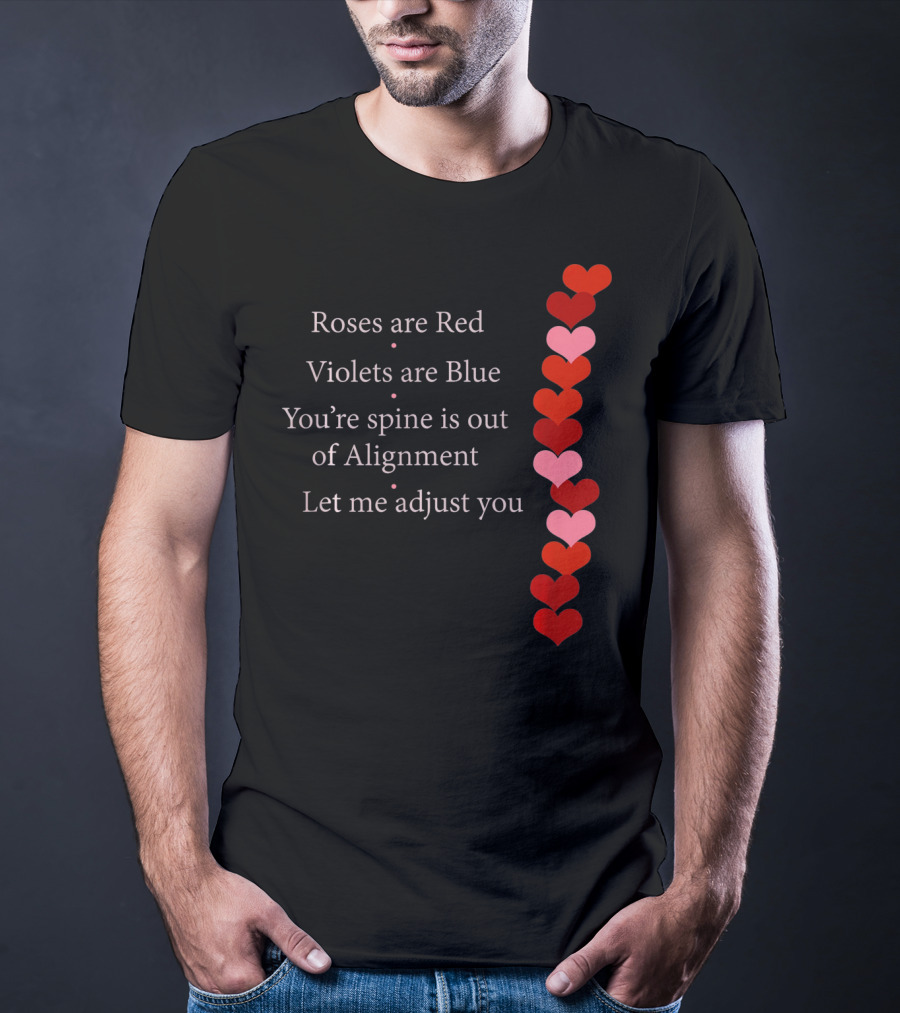 Roses Are Red Violets Are Blue Spine Out Of Alignment Let Me Adjust You T-Shirt