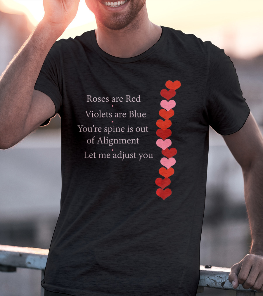Roses Are Red Violets Are Blue Spine Out Of Alignment Let Me Adjust You T-Shirt