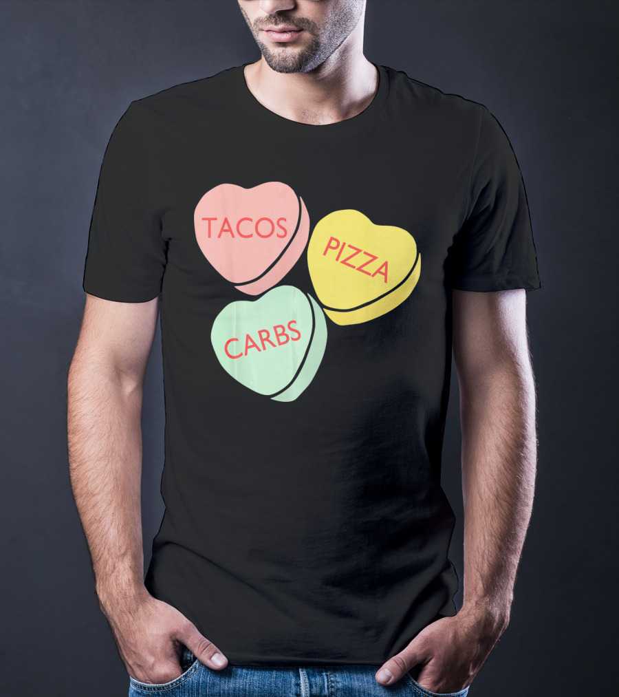 Tacos Pizza Carbs Funny Conversation Hearts For Va T-Shirt
