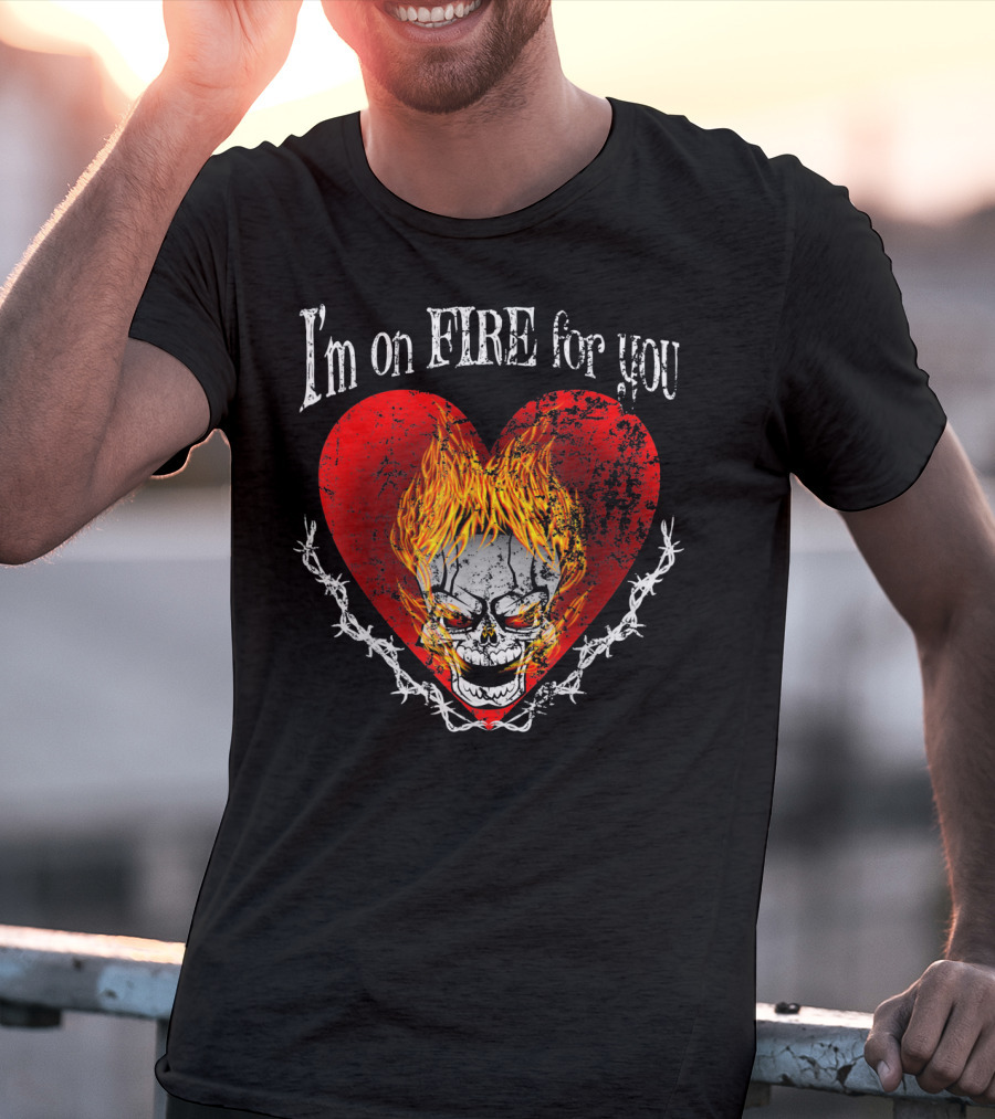I'm On Fire For You Flaming Skull Heart Valentine T-Shirt