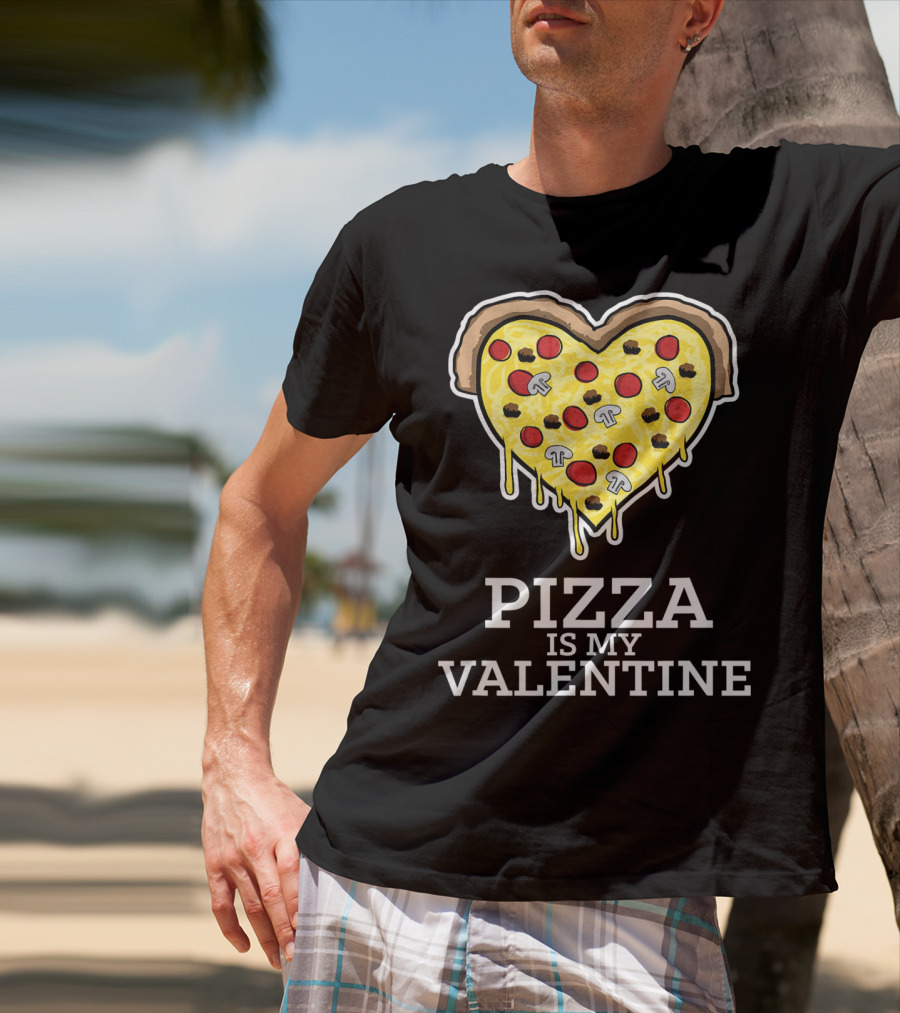 Pizza Is My Valentine Heart Shaped Cheese Pepperoni Mushrooms T-Shirt