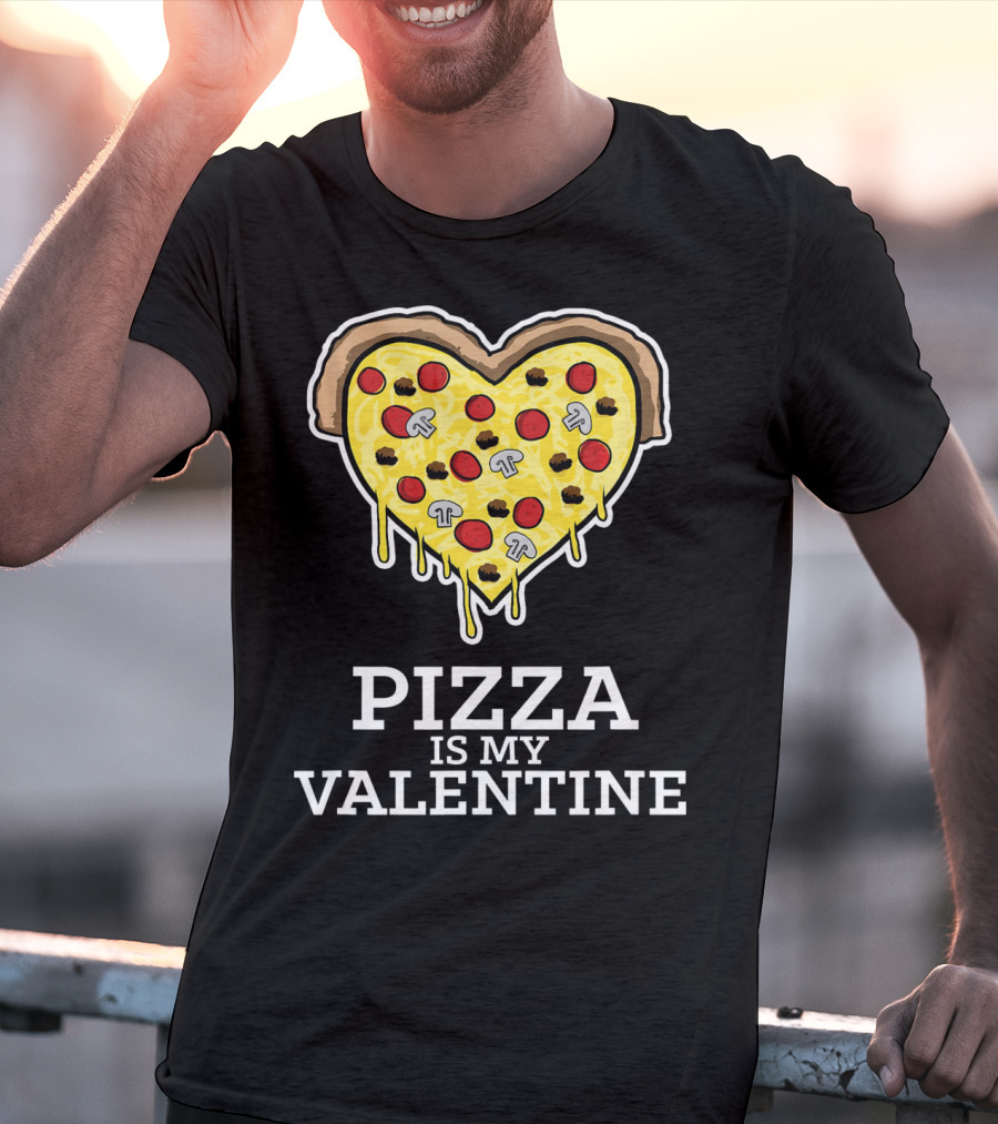 Pizza Is My Valentine Heart Shaped Cheese Pepperoni Mushrooms T-Shirt