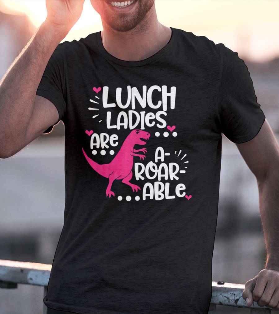 Lunch Ladies Are A-Roar-Able Dinosaur T-Shirt
