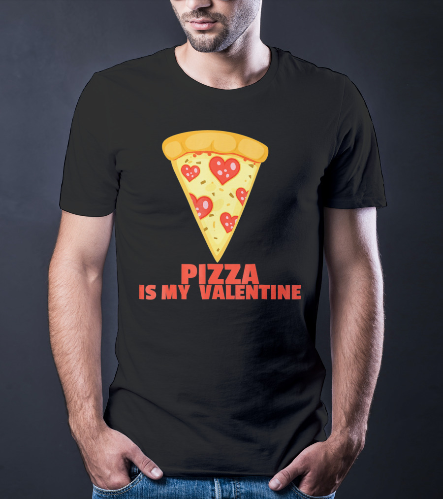 Funny Pizza Is My Valentine Joke Pizza Is My Valentine T-Shirt