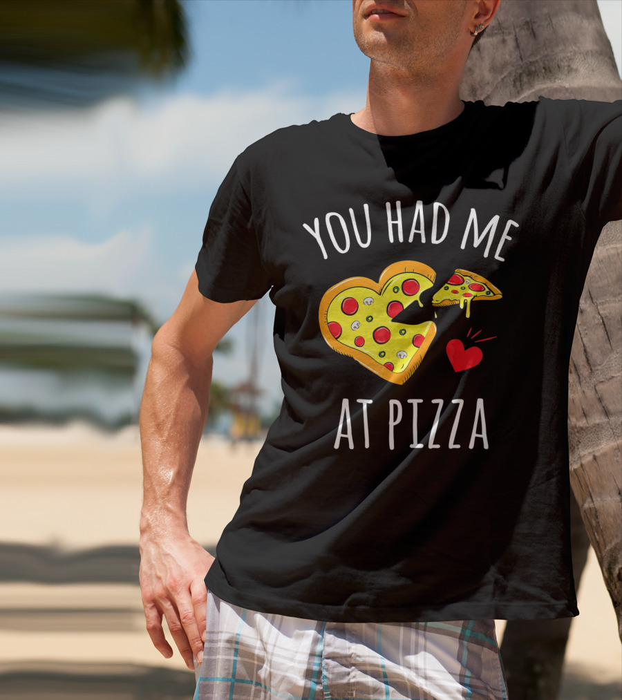 You Had Me At Pizza Funny Valentine's Shirt With Heart-Shaped Slice T-Shirt