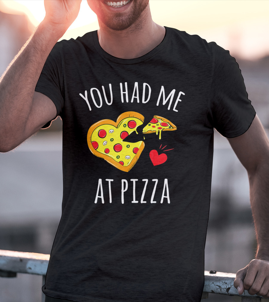 You Had Me At Pizza Funny Valentine's Shirt With Heart-Shaped Slice T-Shirt