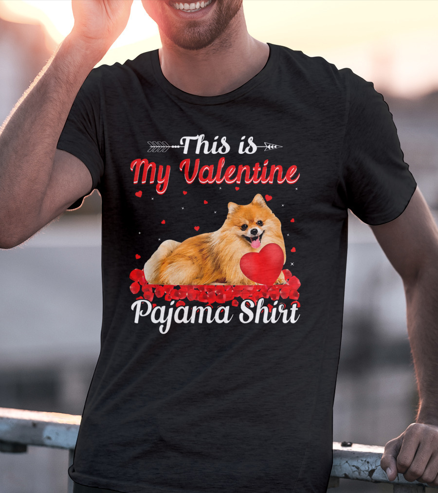 This Is My Valentine Pomeranian Pajama T-Shirt