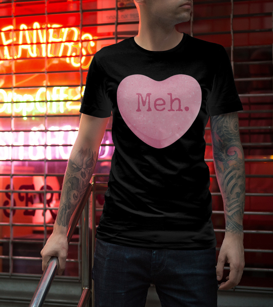 Funny Valentines Day Candy Heart Meh Single Ladies T-Shirt