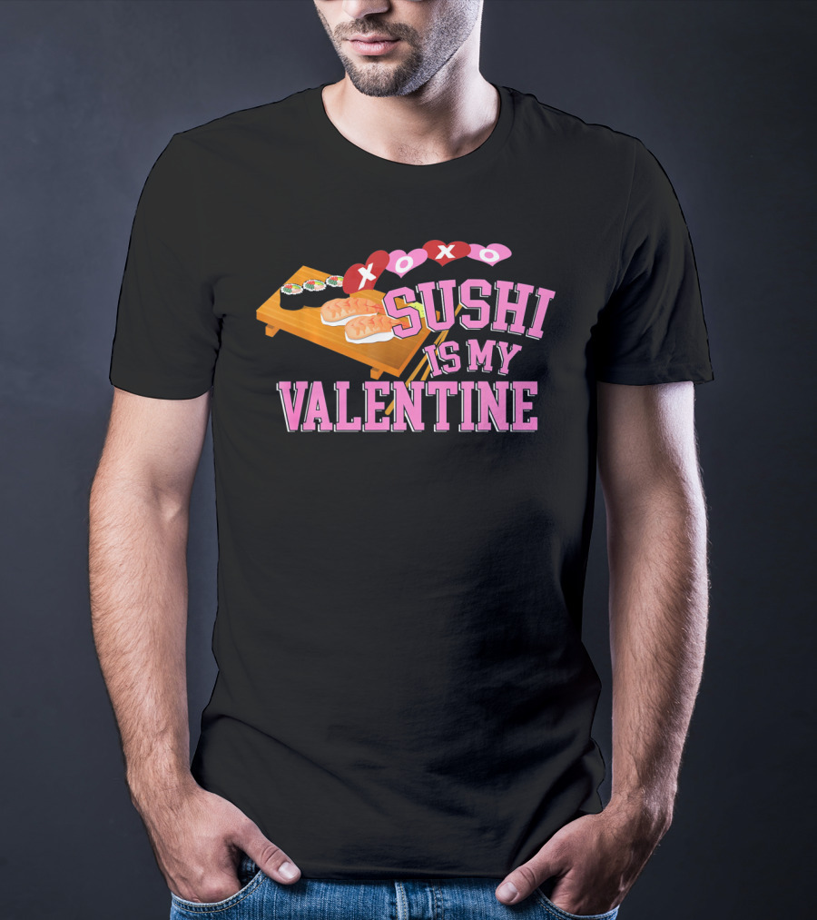 XOXO Sushi Is My Valentine T-Shirt