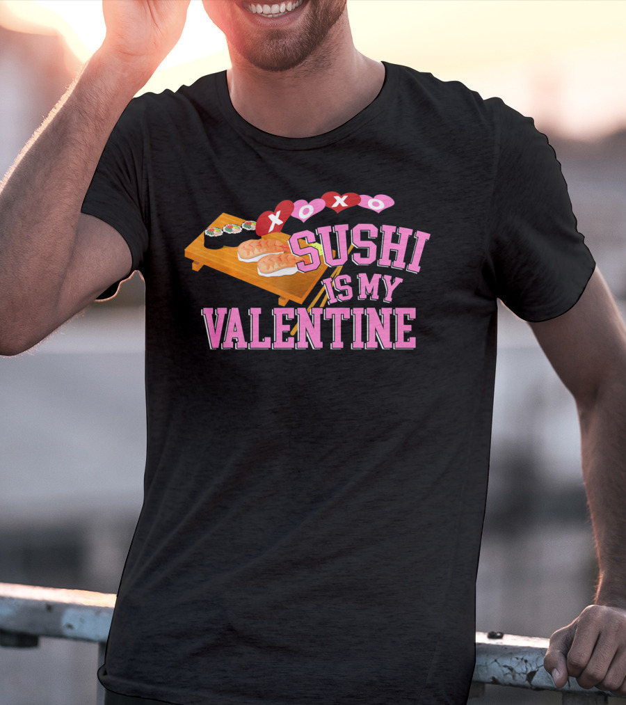 XOXO Sushi Is My Valentine T-Shirt