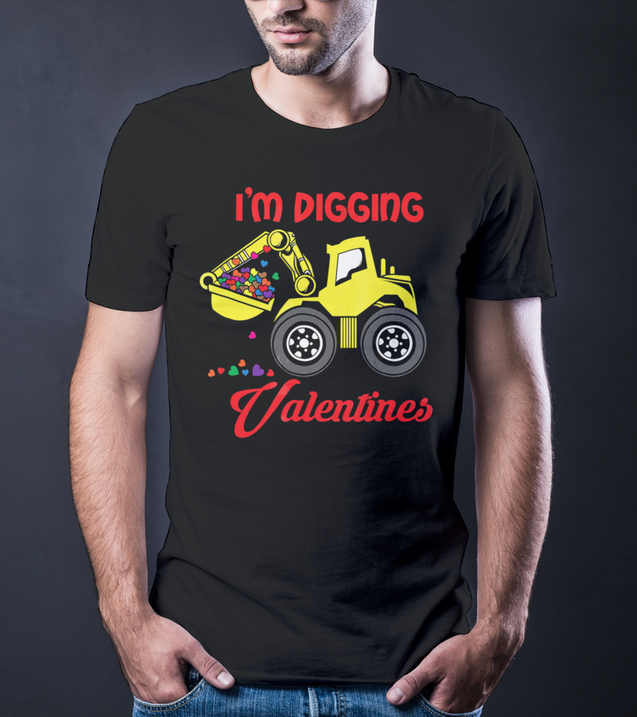 I'm Digging Valentines Funny Valentine Bulldozer Hearts T-Shirt