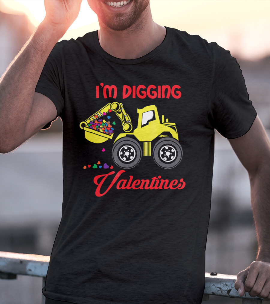I'm Digging Valentines Funny Valentine Bulldozer Hearts T-Shirt