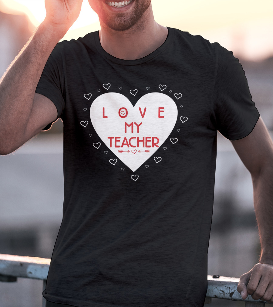 I Love My Teacher Funny Valentines Day Heart And Arrows T-Shirt