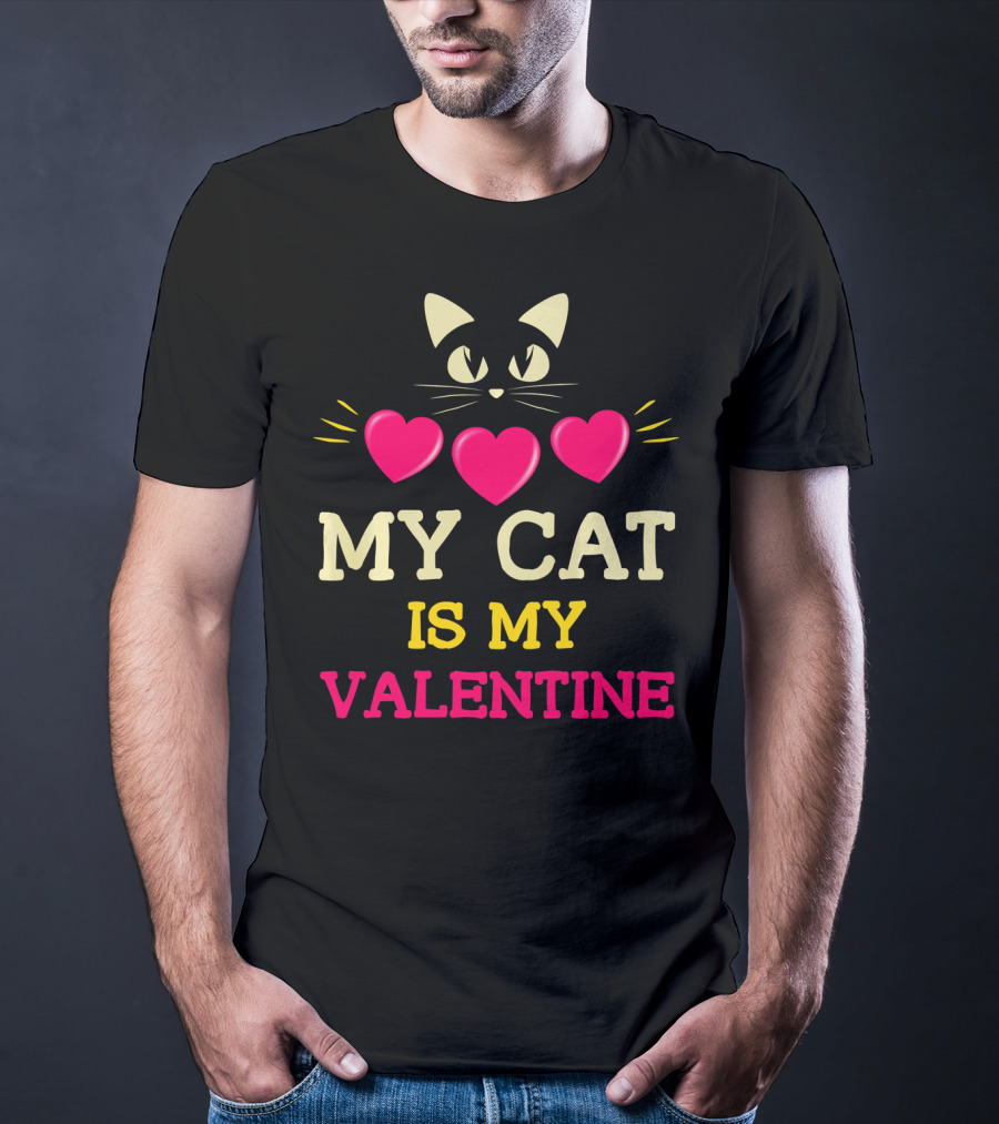 Funny Valentine's Day My Cat Is My Valentine T-Shirt
