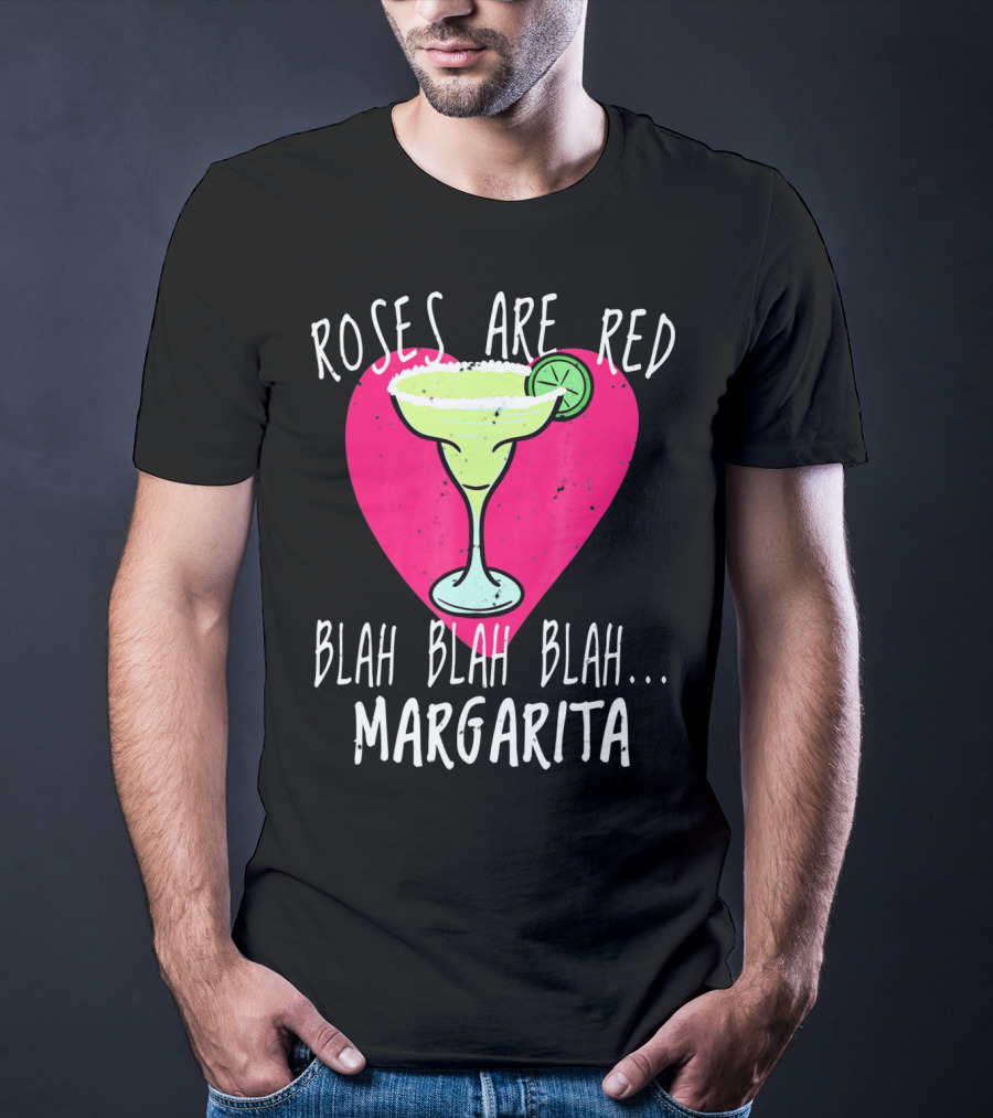 Roses Are Red Blah Blah Blah Margarita Funny Valentines Day T-Shirt