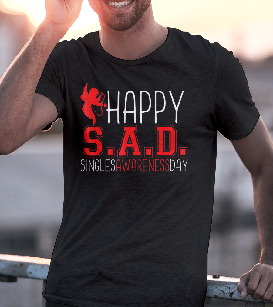Happy S.A.D. Singles Awareness Day Funny Valentines T-Shirt