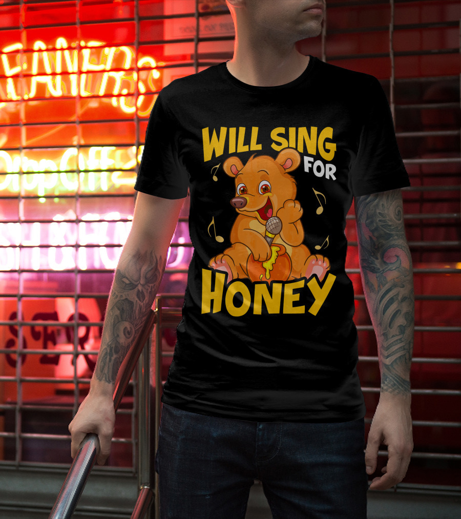 Will Sing For Honey Cute Teddy Bear With Microphone And Musical Notes T-Shirt