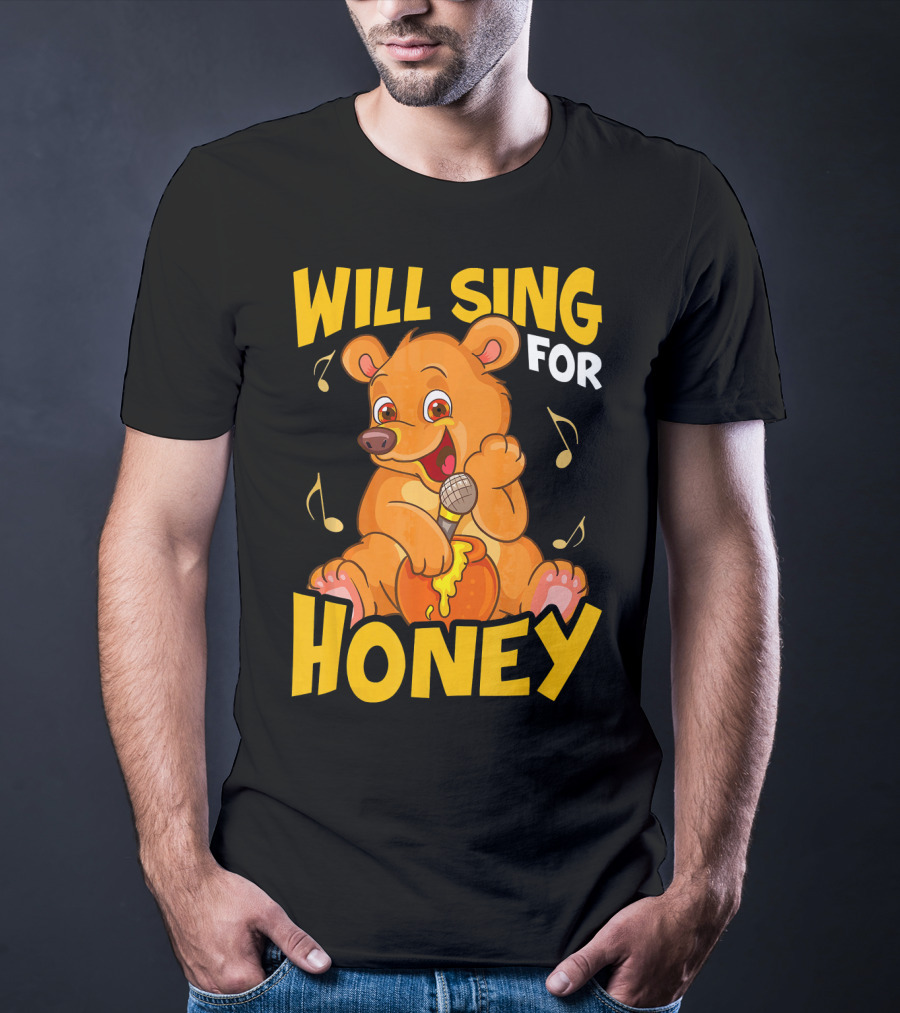 Will Sing For Honey Cute Teddy Bear With Microphone And Musical Notes T-Shirt