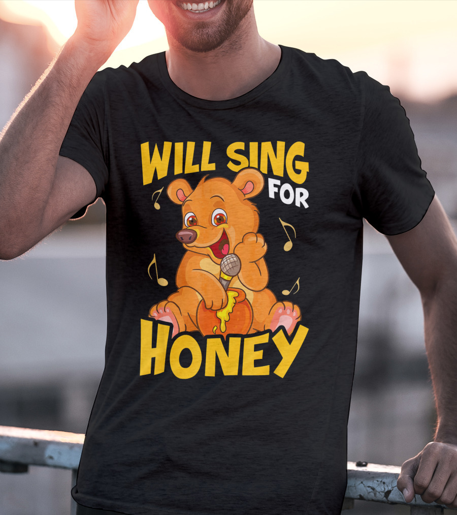 Will Sing For Honey Cute Teddy Bear With Microphone And Musical Notes T-Shirt