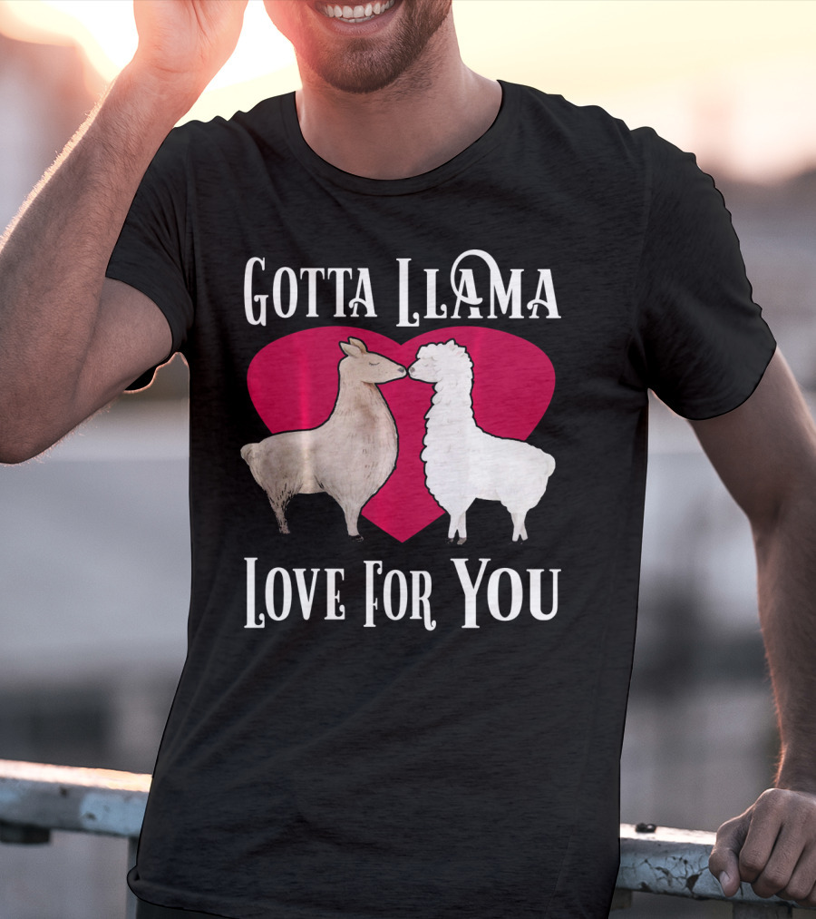 Gotta Llama Love For You Valentine Heart Llamas T-Shirt