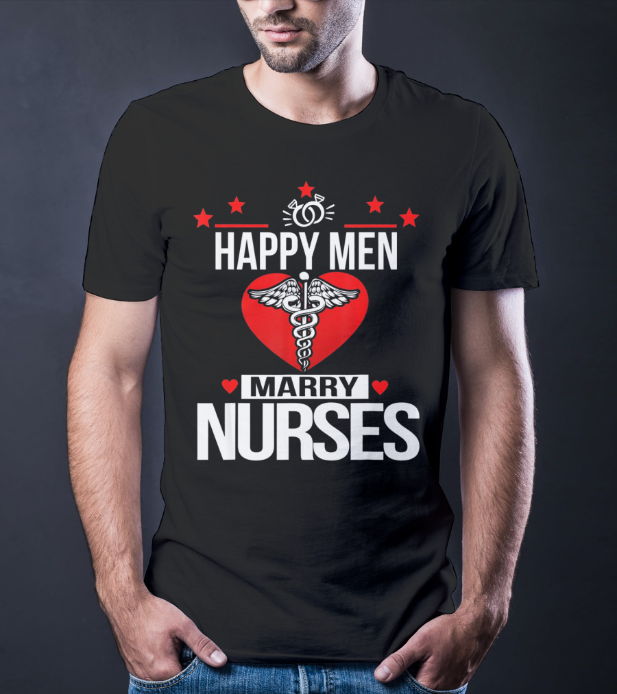 Happy Men Marry Nurses Valentine's Day Heart Caduceus T-Shirt