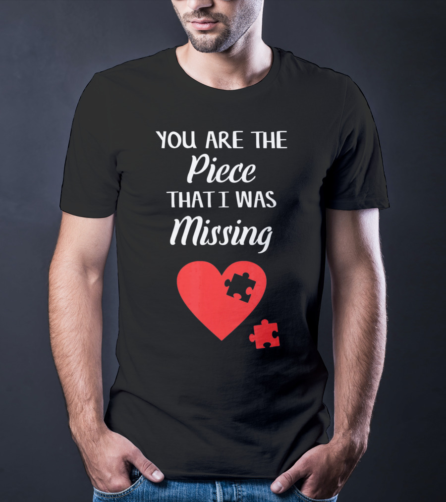 You Are The Piece That I Was Missing Heart Valentines Day Love Puzzle T-Shirt