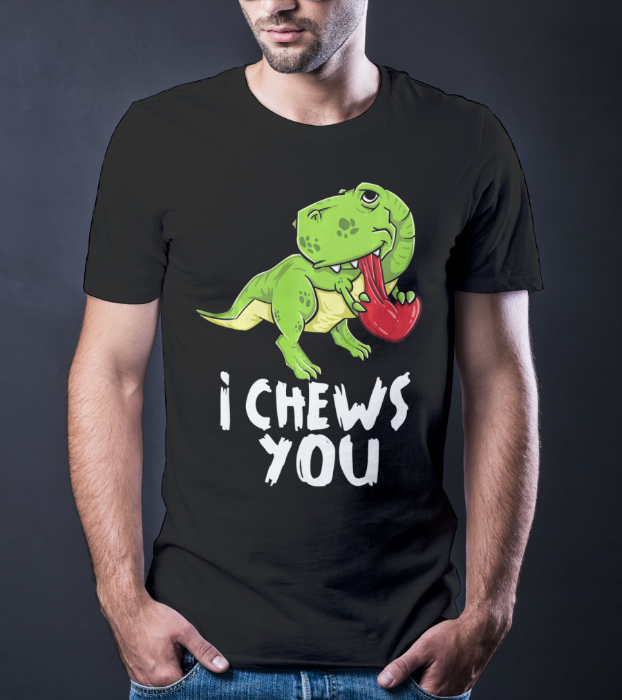 I Chews You Rex Dinosaur Valentine T-Shirt