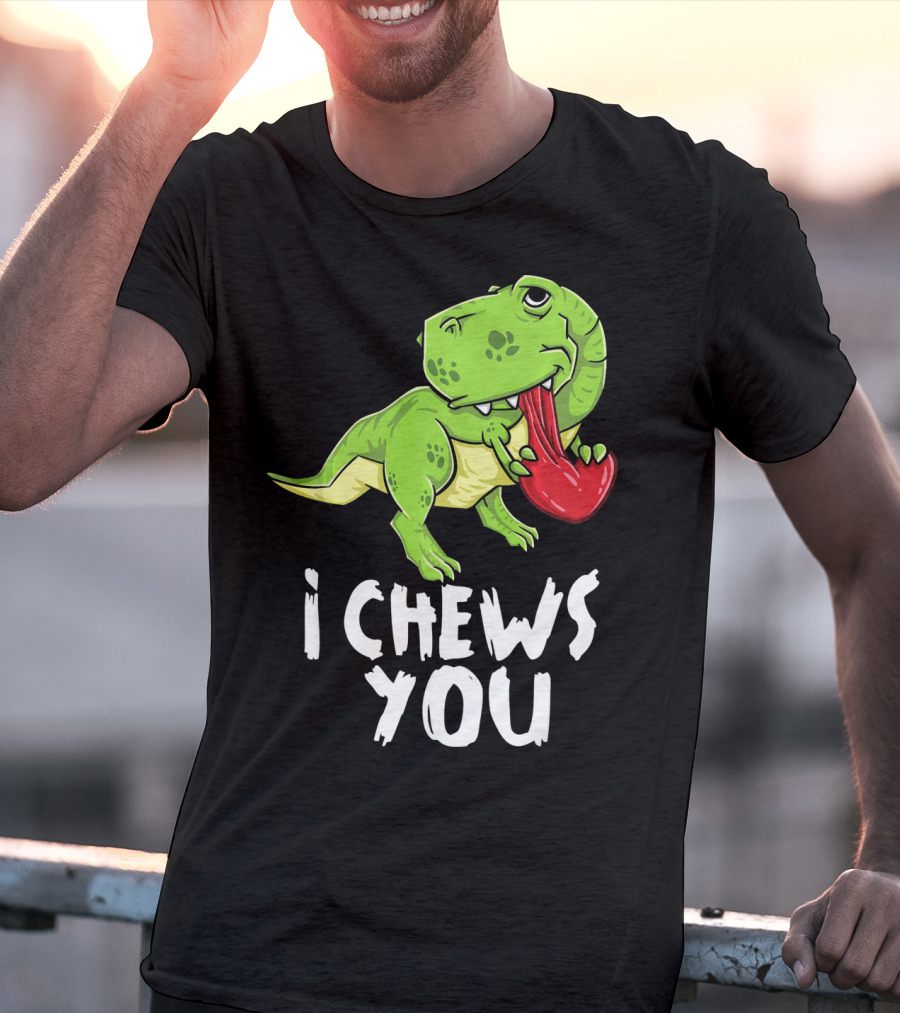 I Chews You Rex Dinosaur Valentine T-Shirt