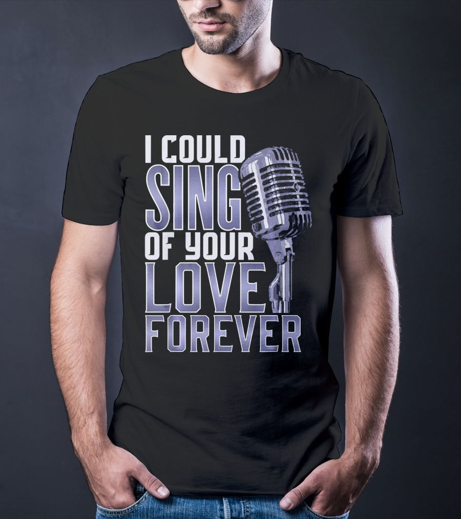 I Could Sing Of Your Love Forever Vintage Microphone T-Shirt