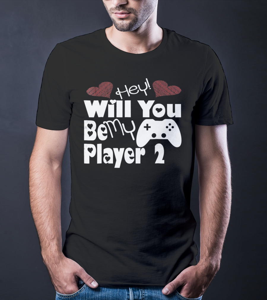 Hey Will You Be My Player 2 Hearts And Game Controller T-Shirt