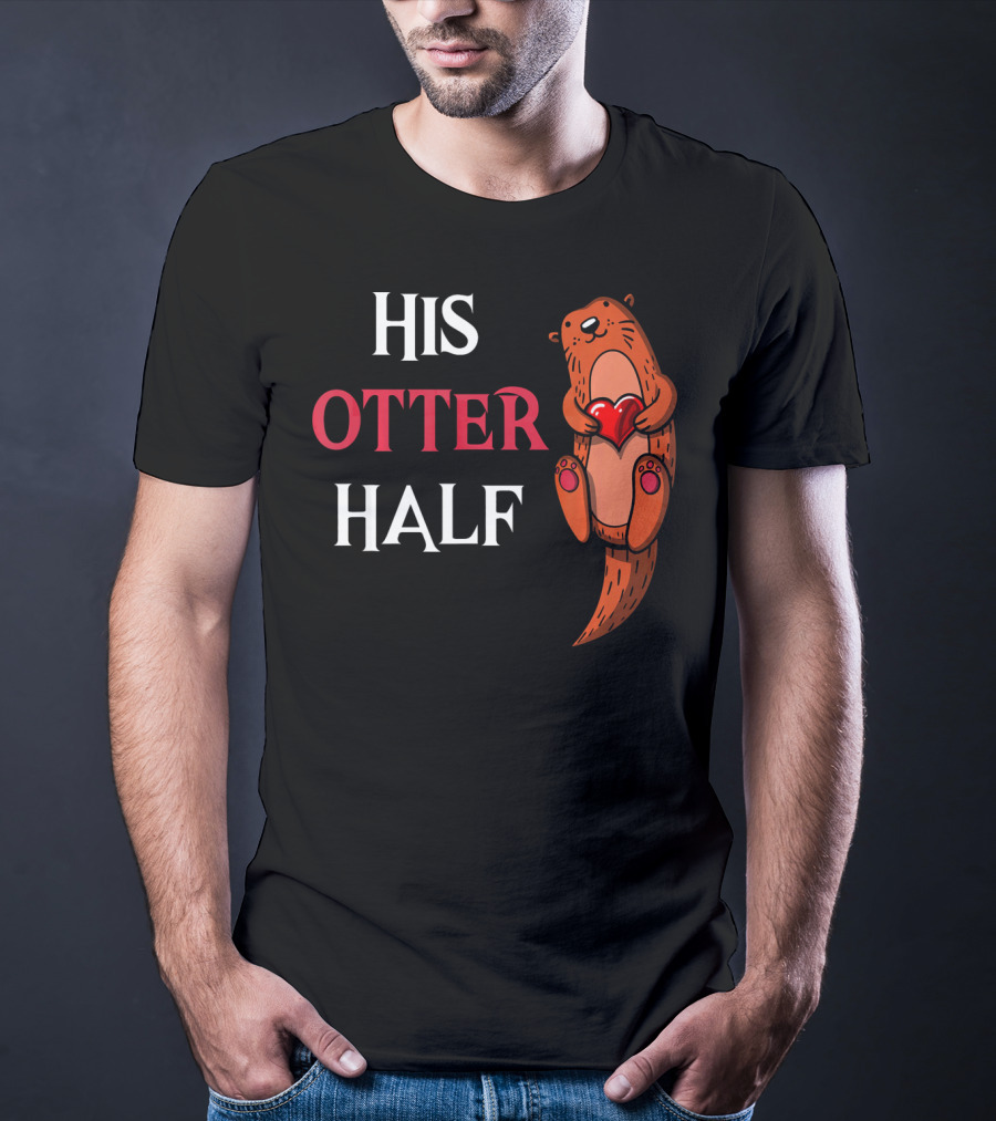 His Otter Half Valentines Women Girlfriend T-Shirt