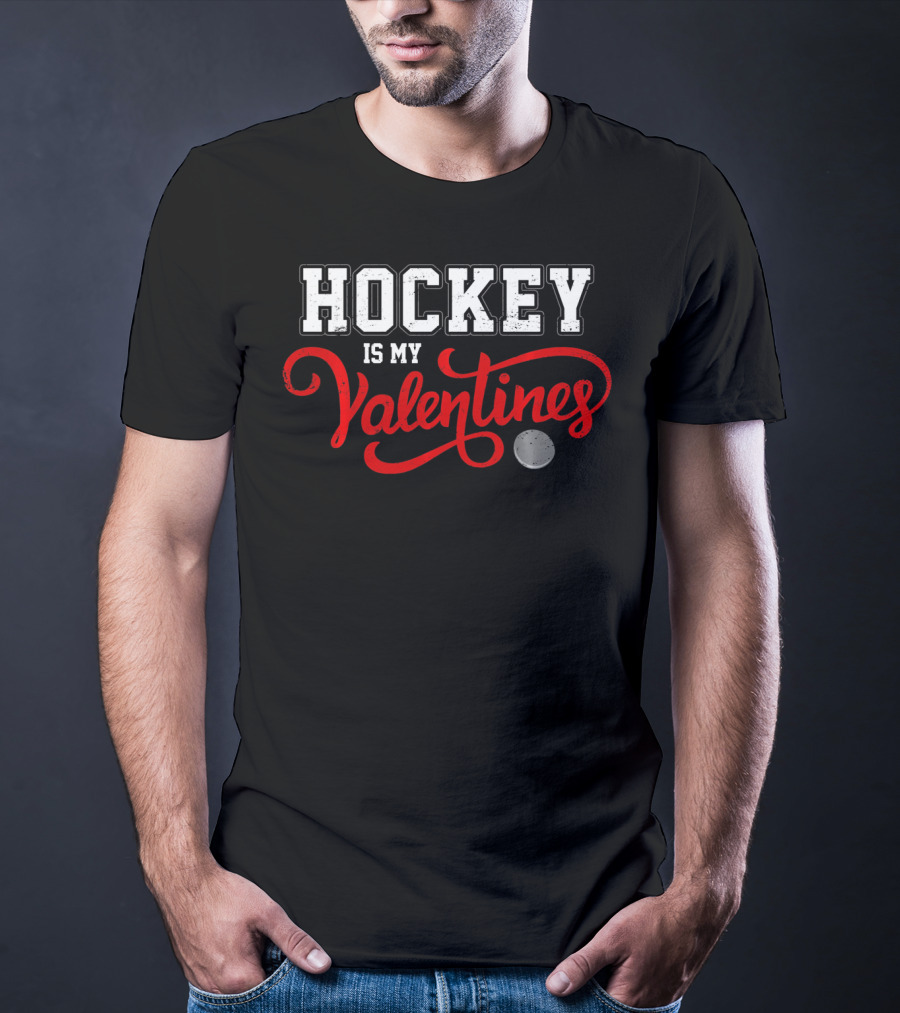 Hockey Is My Valentines T-Shirt