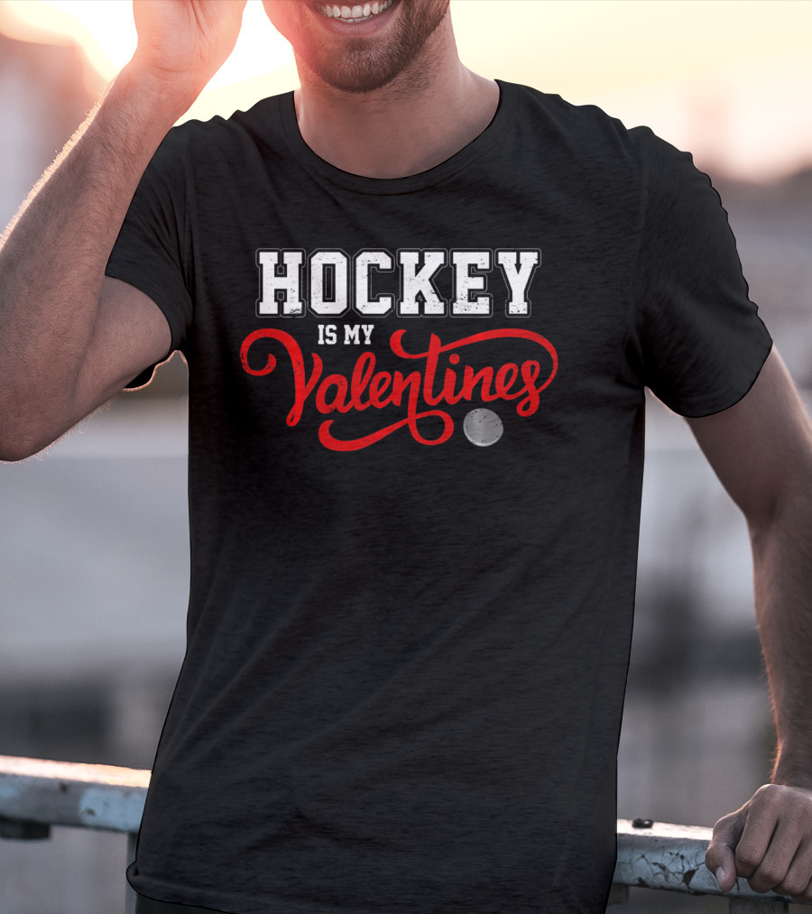 Hockey Is My Valentines T-Shirt