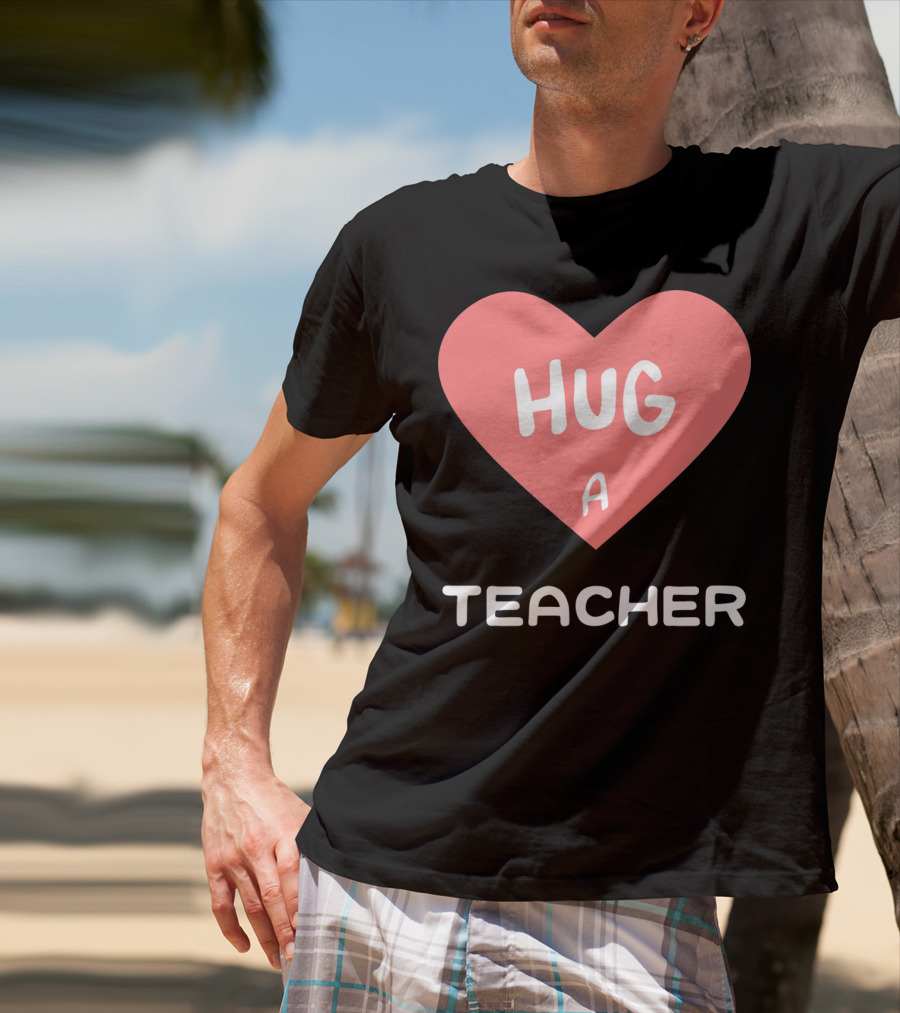 Hug A Teacher Heart Valentine's Day T-Shirt