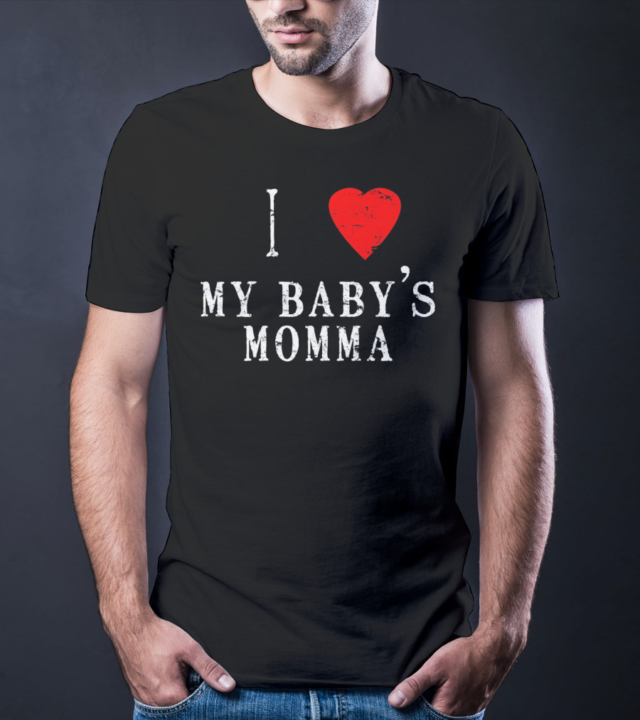 I Heart Love My Baby's Momma T-Shirt