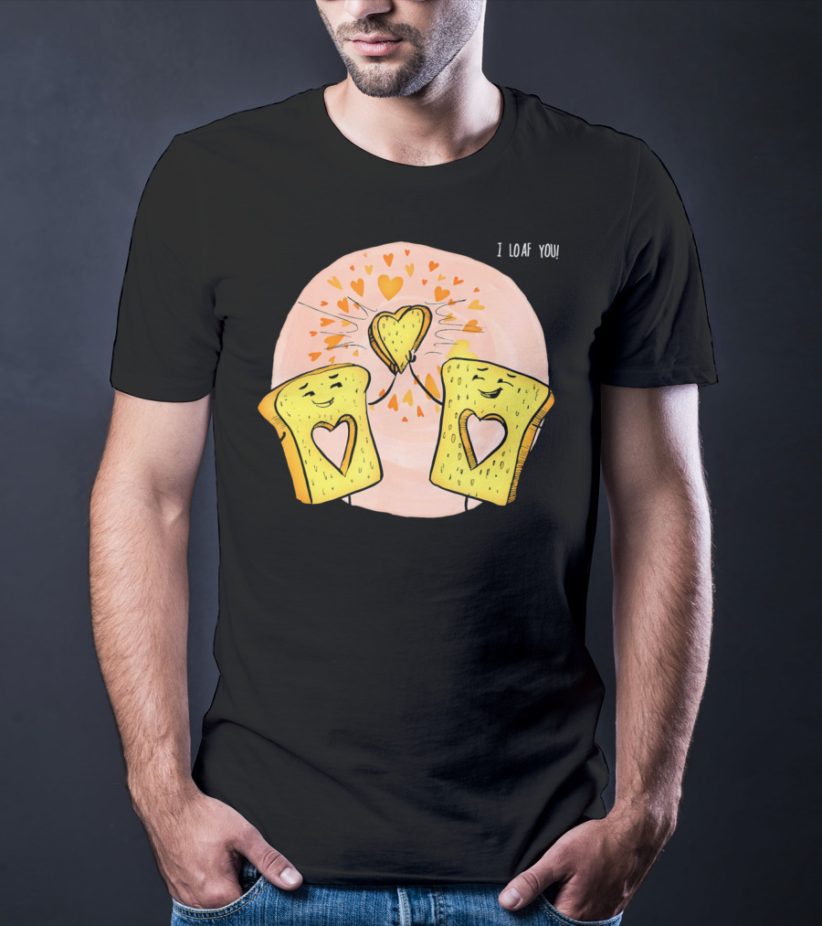 I Loaf You Heart Love Cute Funny Valentine Bread Slices T-Shirt