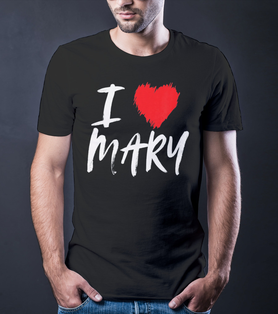 I Love Mary T-Shirt