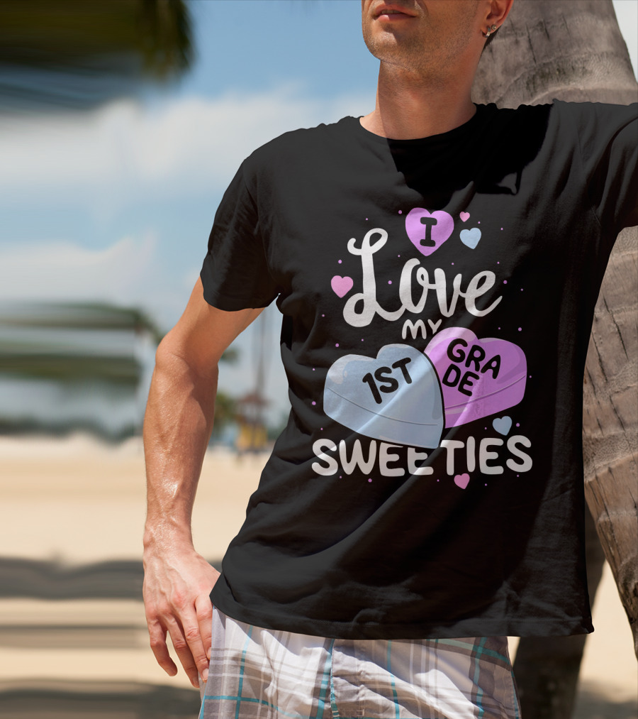 I Love My 1st Grade Sweeties Hearts T-Shirt