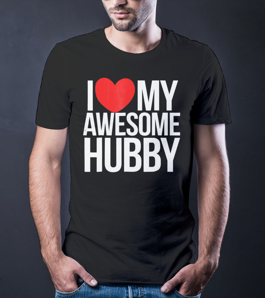 I Love My Awesome Hubby Valentine T-Shirt