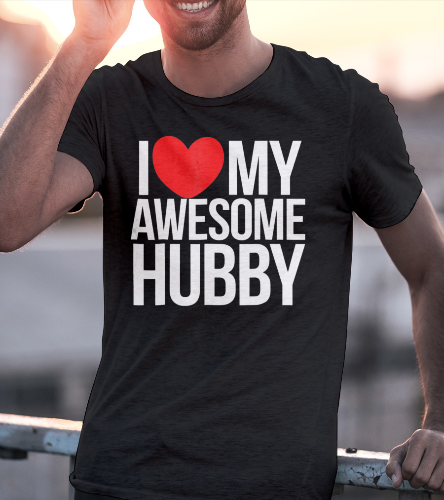 I Love My Awesome Hubby Valentine T-Shirt