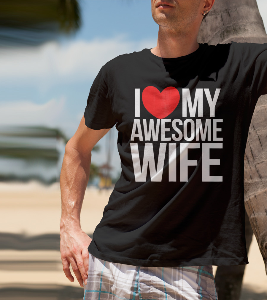 I Love My Awesome Wife Valentine's Day Text T-Shirt