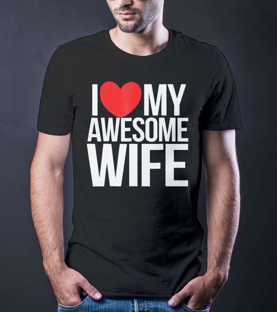 I Love My Awesome Wife Valentine's Day Text T-Shirt