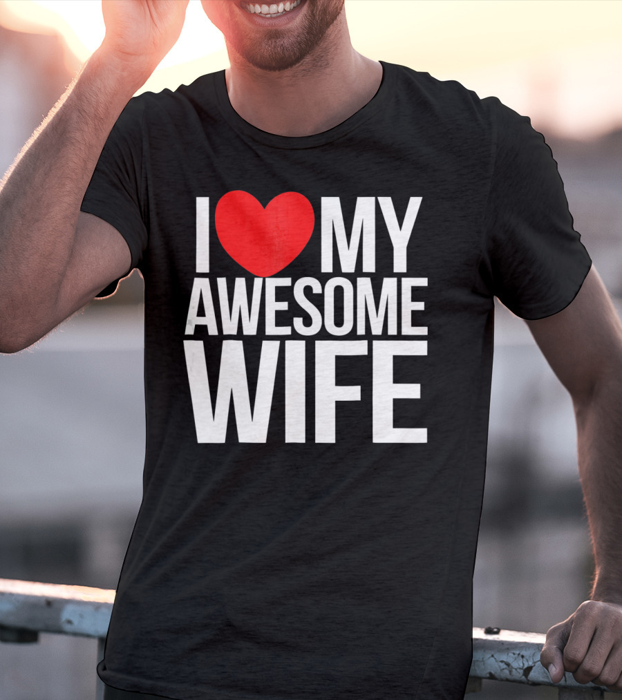 I Love My Awesome Wife Valentine's Day Text T-Shirt