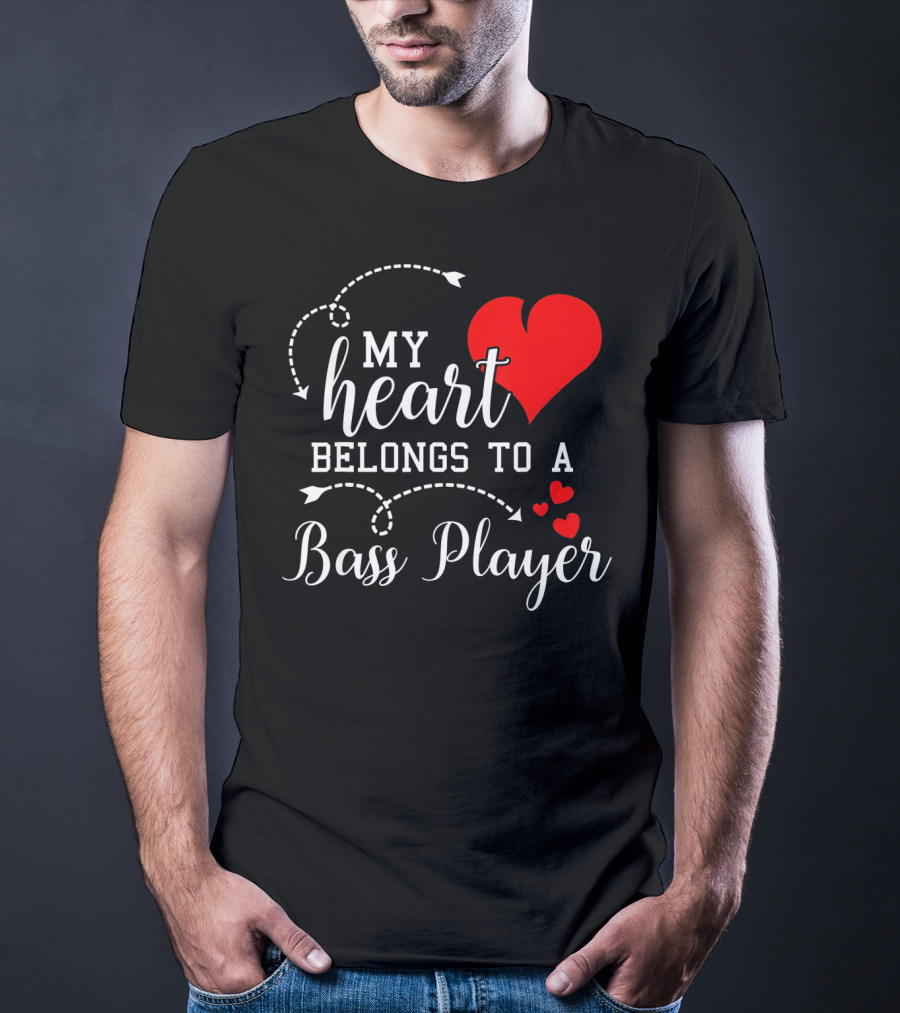 My Heart Belongs To A Bass Player T-Shirt
