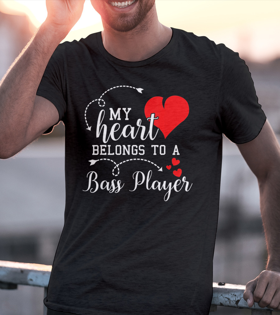 My Heart Belongs To A Bass Player T-Shirt