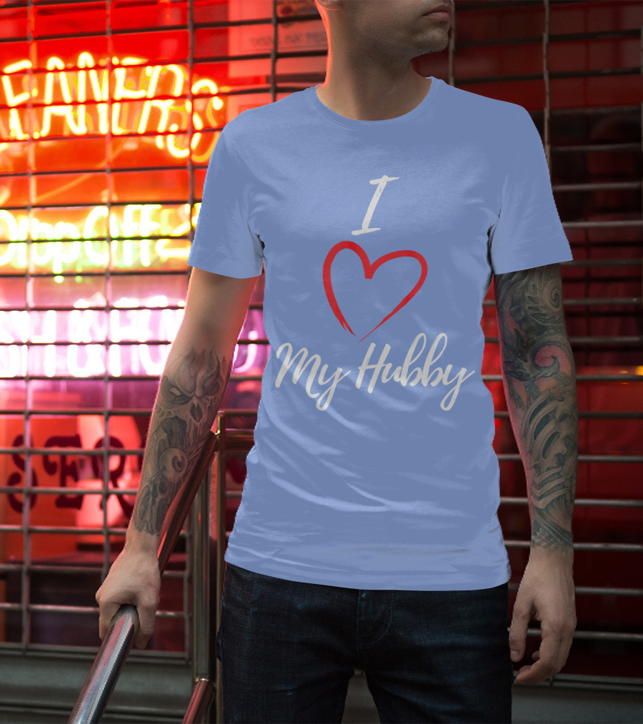 I Love My Hubby Valentine Day Romantic Gesture T-Shirt