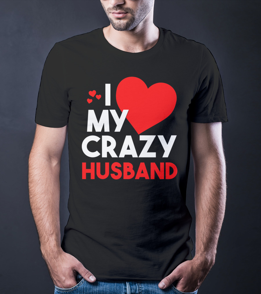 I Love My Crazy Husband Heart T-Shirt