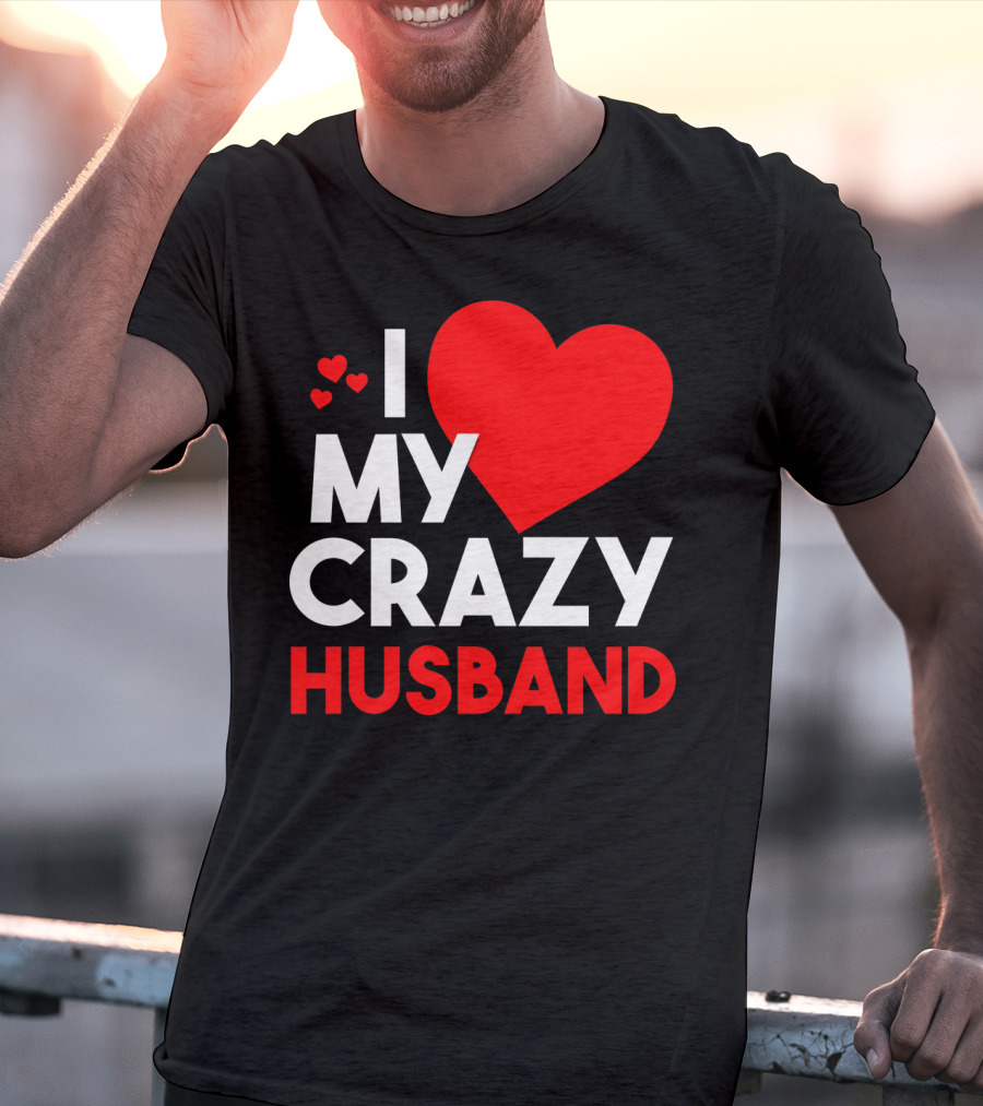 I Love My Crazy Husband Heart T-Shirt