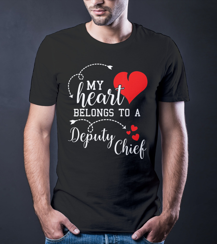 My Heart Belongs To A Deputy Chief T-Shirt